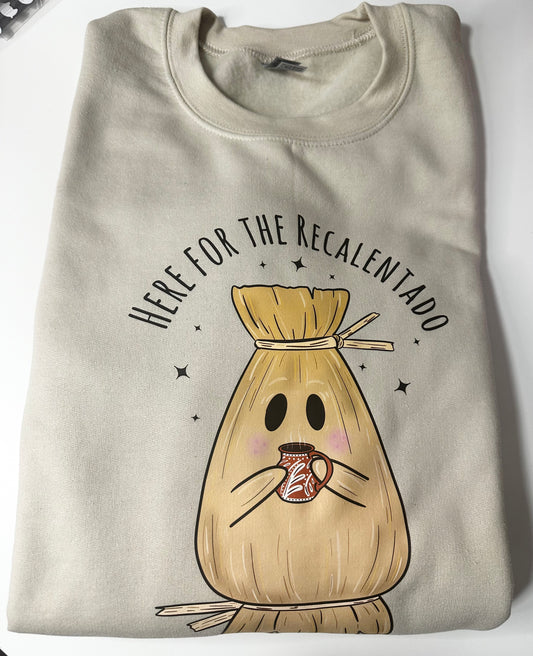 Here For The Recalentado Sweatshirt